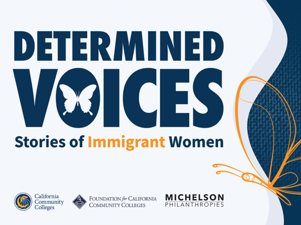 New “Determined Voices” Campaign Launched to Celebrate the Successes of Immigrant Women Across the California Community Colleges