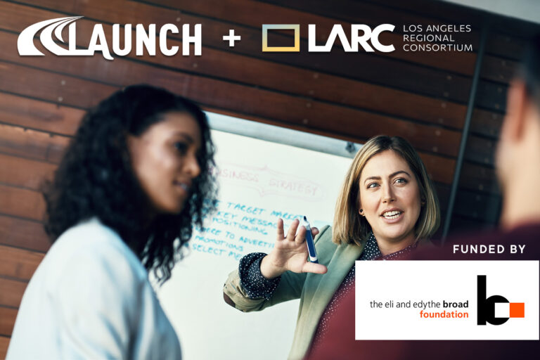 LAUNCH and the Los Angeles Regional Consortium (LARC) Apprenticeship Receives $1.1 million Grant from The Eli and Edythe Broad Foundation